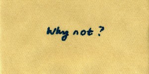 why-not